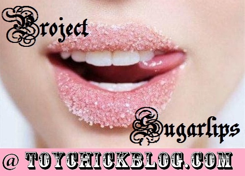 Project Sugarlips at ToyChickBlog.com